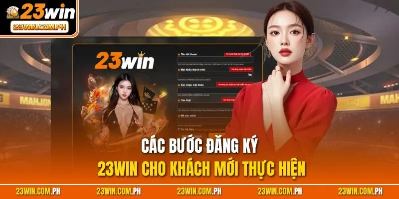 Đăng Ký 23WIN | Quy Trình Tạo Tài Khoản Nhanh Chóng 2025 2 Các bước đăng ký 23WIN cho khách mới thực hiện