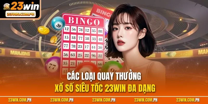 Xổ Số Siêu Tốc 23WIN – Quay Là Thắng, Thưởng Siêu Tốc! 3 Các loại quay thưởng xổ số siêu tốc 23WIN đa dạng