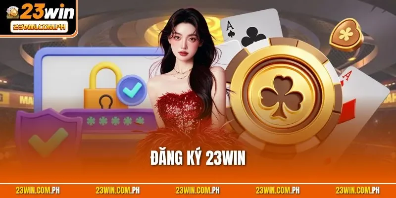Đăng Ký 23WIN | Quy Trình Tạo Tài Khoản Nhanh Chóng 2025 1 Đăng ký 23WIN