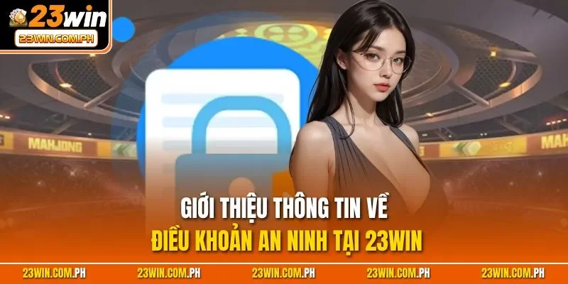 Bảo mật 23WIN 1 Giới thiệu thông tin về điều khoản an ninh tại 23WIN
