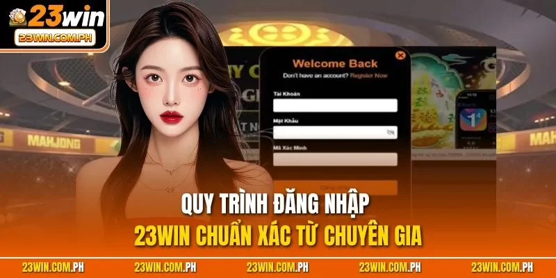 Đăng Nhập 23WIN – Hướng Dẫn Cho Người Chơi Truy Cập 2025 2 Quy trình đăng nhập 23WIN chuẩn xác từ chuyên gia