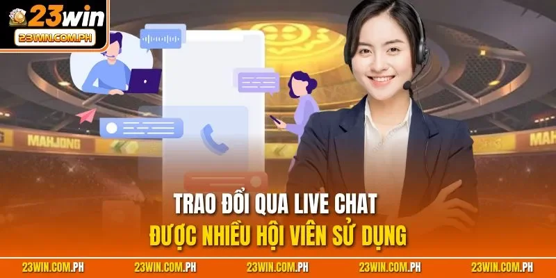 Liên hệ 23WIN 2 Trao đổi qua live chat được nhiều hội viên sử dụng
