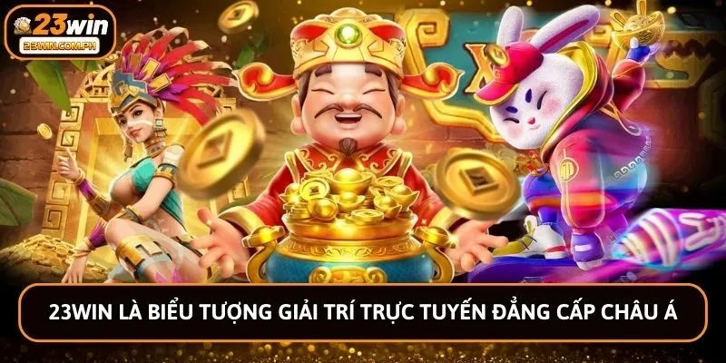 23WIN 54 23win là biểu tượng giải trí trực tuyến đẳng cấp Châu Á